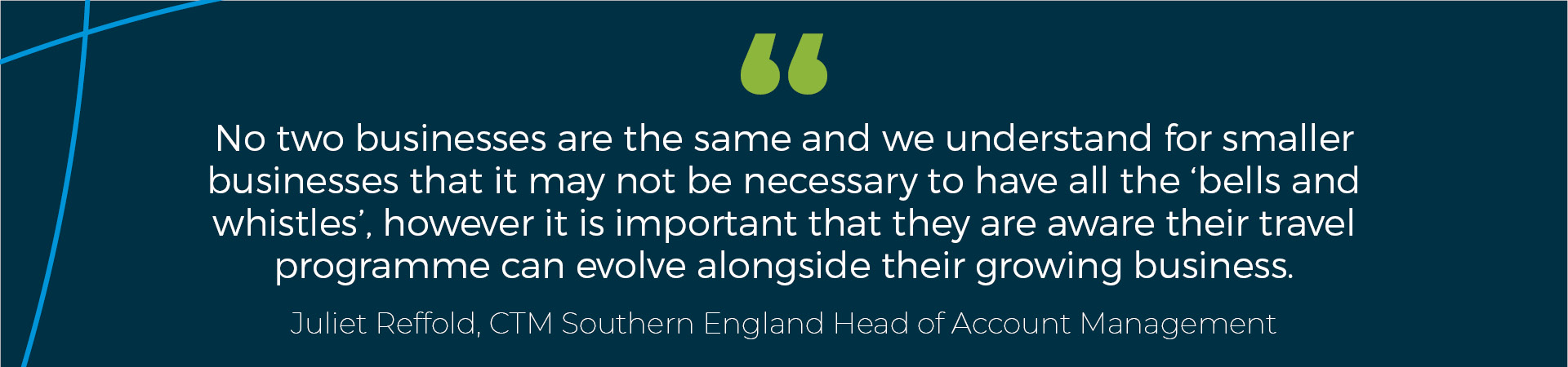 Juliet Reffold, CTM Southern England Head of Account Management quote