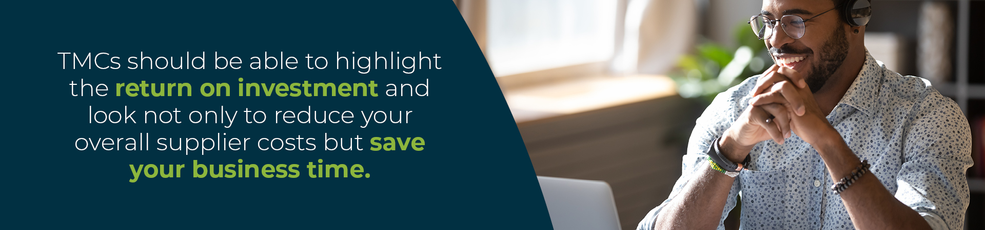 TMCs should be able to highlight the ROI and same your business time. 