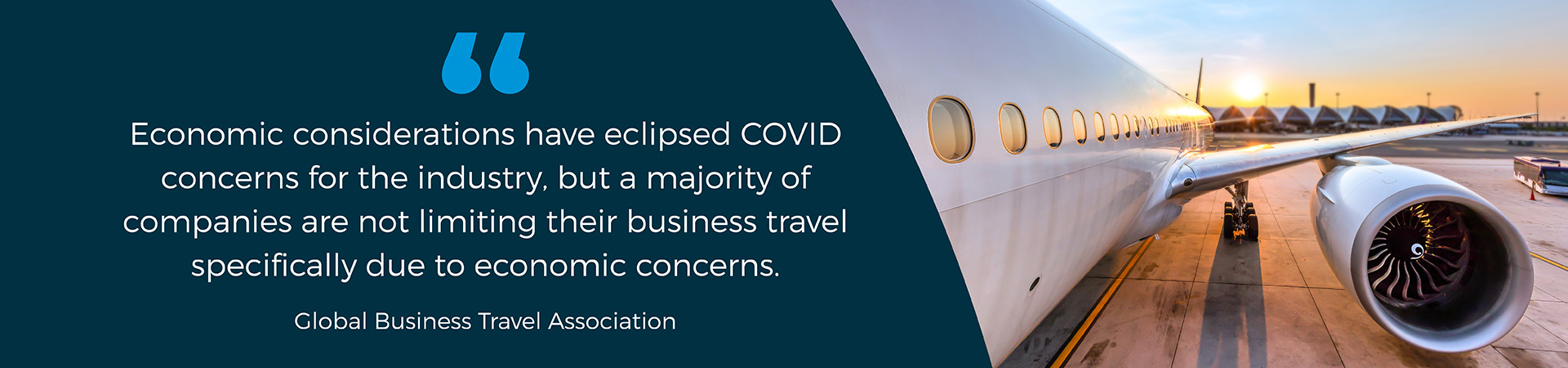 Banner - "Economic considerations have eclipsed COVID concerns for the industry, but a majority of companies are not limiting their business travel specifically due to economic concerns"